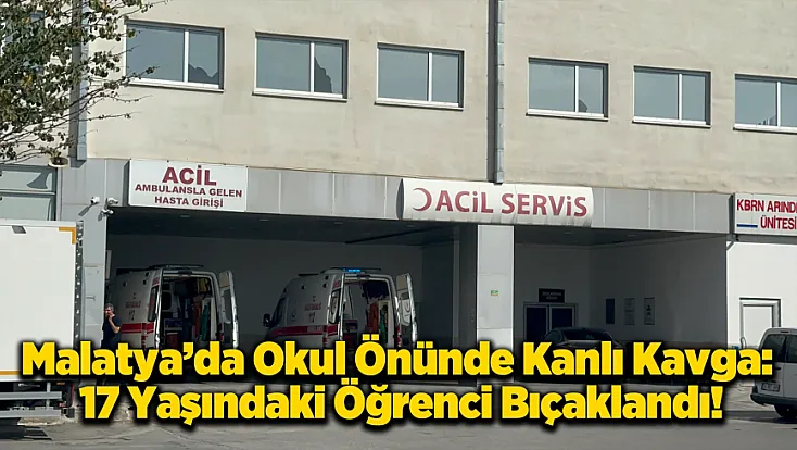 Battalgazi’de Okul Önünde Bıçaklı Hesaplaşma: 1 Öğrenci Yaralandı!