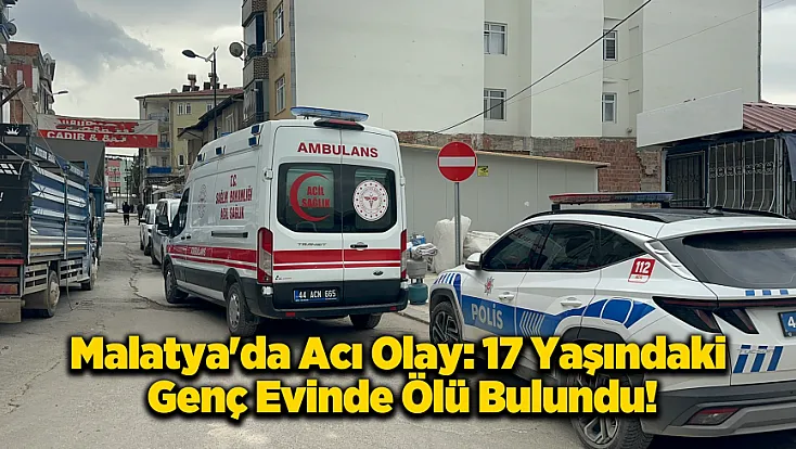 Battalgazi'de Şüpheli Ölüm: Arkadaşlarıyla Kaldığı Evde Cansız Bedeni Bulundu!