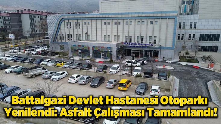 Battalgazi Devlet Hastanesi Otoparkı Yenilendi: Hastalara ve Yakınlarına Kolaylık!