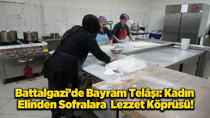 Bayram Sofralarına Kadın Eli Değiyor: Malatya’nın Geleneksel Tatlılarında Sipariş Rekoru!