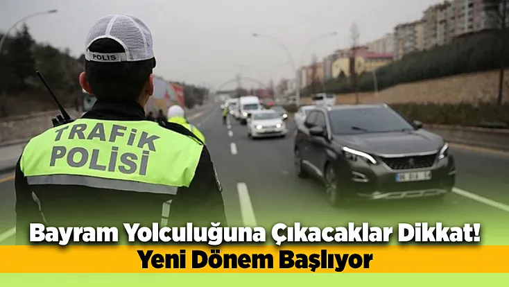 Bayram Trafiğinde Yeni Dönem! Bakan Tedbirleri Açıkladı