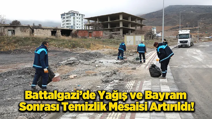 Bayram ve Yağış Mesaisi: Battalgazi’de Çamur ve Atık Temizliği Başlatıldı!