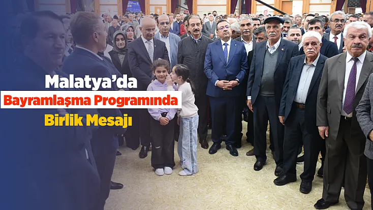Bayramlaşma Programında Birlik Mesajı! Malatya Protokolü Vatandaşlarla Buluştu