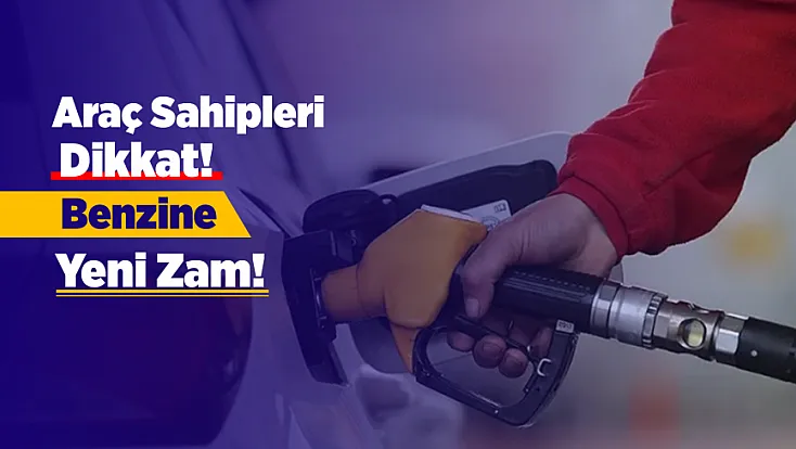 Benzin Fiyatlarına Bir Zam Daha! Bu Gece Yarısından İtibaren Tabelalar Değişiyor