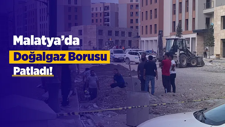 Çalışma Sırasında Patladı! Malatya’da Cadde Yaya Ve Araç Trafiğine Kapatıldı
