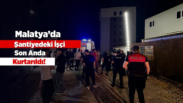 Çalışmak İçin Geldiği Malatya’da Hayatına Son Vermek İstedi