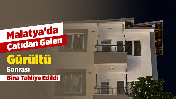 Çatıdan Gelen Gürültü Apartmanı Ayağa Kaldırdı! Malatya’da Deprem Paniği Yaşandı
