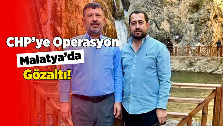 CHP’ye Operasyon Malatya’da Gözaltı