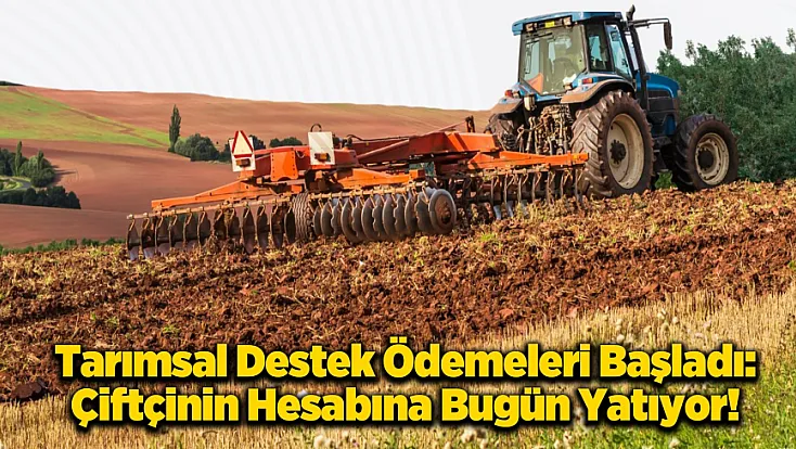 Çiftçinin Yüzü Gülecek! Destek Bugün Hesaplarda
