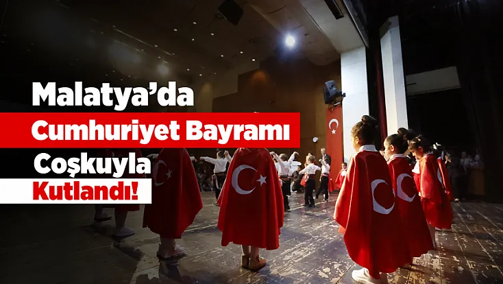 Cumhuriyet’in 103. Yılı Malatya’da Coşkuyla Kutlandı!