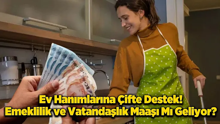 Dar Gelirli Ev Hanımları İçin Yeni Destek Paketi Yolda!