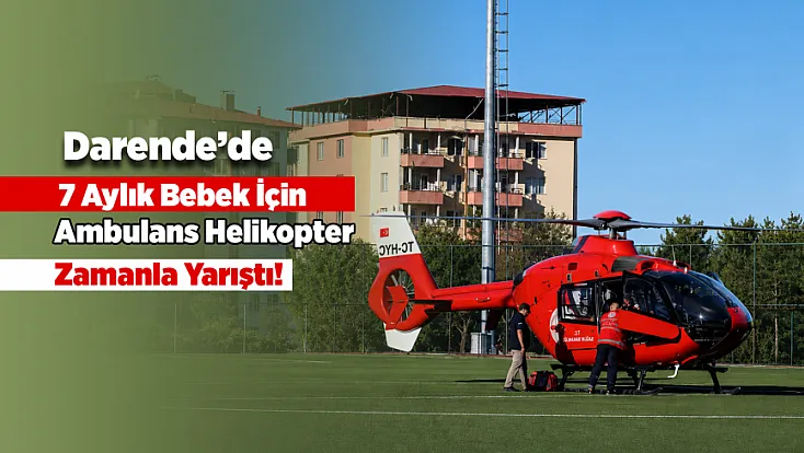 Darende’de 7 Aylık Bebek İçin Hava Ambulansı Havalandı