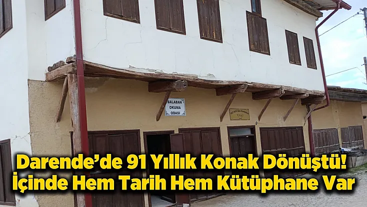 Darende'de 91 Yıllık Hafız Bekir Kösebalaban Konağı Okuma Salonu Oldu!