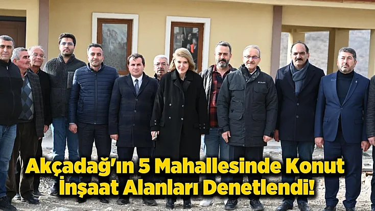 Deprem Konutlarından Tarım İşçilerine Akçadağ’da Yürütülen Projeler Denetlendi!