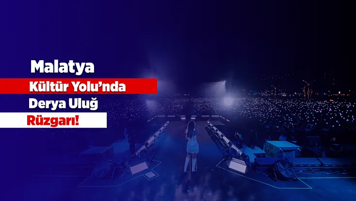 Derya Uluğ Malatya’da Binlerce Kişiye Unutulmaz Gece Yaşattı