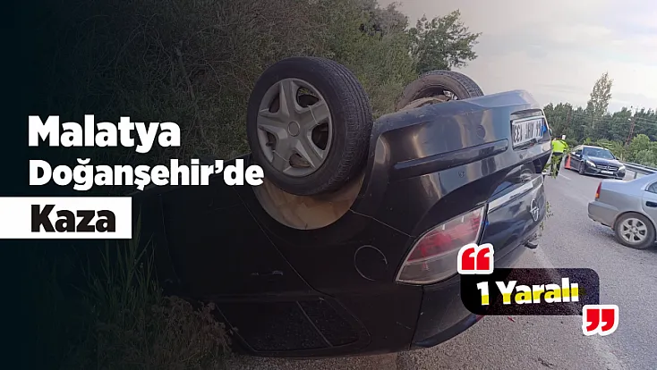 Doğanşehir’de Devrilen Otomobilde Sürücü Yaralandı!
