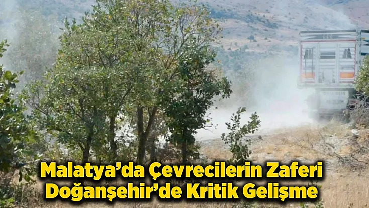 Doğanşehir’de Doğa Kazandı Mahkemeden Flaş İptal Kararı!