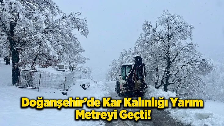Doğanşehir'de Kar Kalınlığı Yarım Metreyi Geçti!
