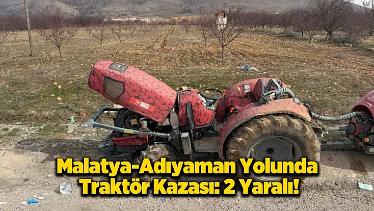 Doğanşehir’de Traktör Devrildi: 2 Kişi Yaralandı!
