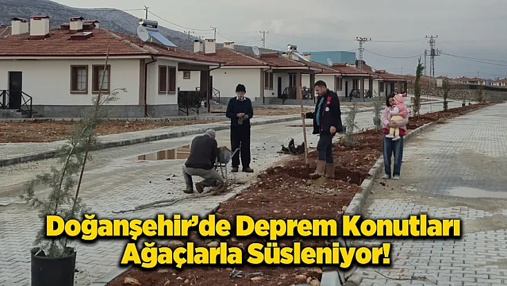 Doğanşehir’de Yeni Yaşam Alanları Yeşilleniyor!