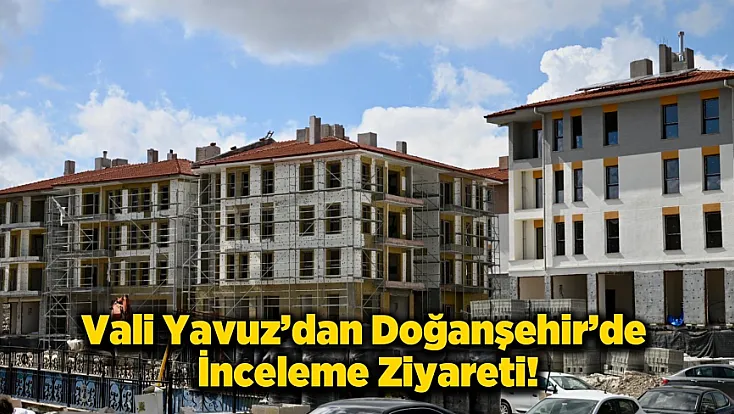 Doğanşehir'e Çıkarma! Vali Yavuz: Depremin İzlerini Siliyoruz