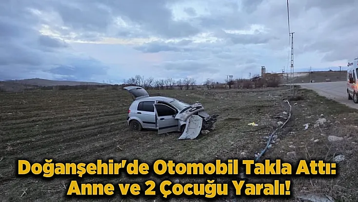 Doğanşehir Savaklı'da Korkutan Kaza! Kontrolden Çıkan Araç Ters Döndü
