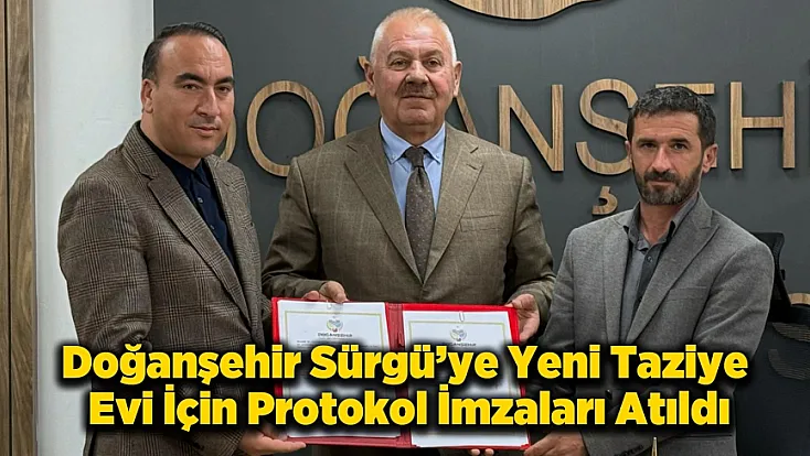 Doğanşehir Sürgü’ye Taziye Evi Protokol Süreci Tamamlandı!