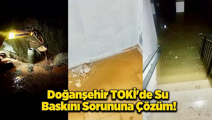 Doğanşehir TOKİ'de Su Baskını Krizi Çözülüyor!