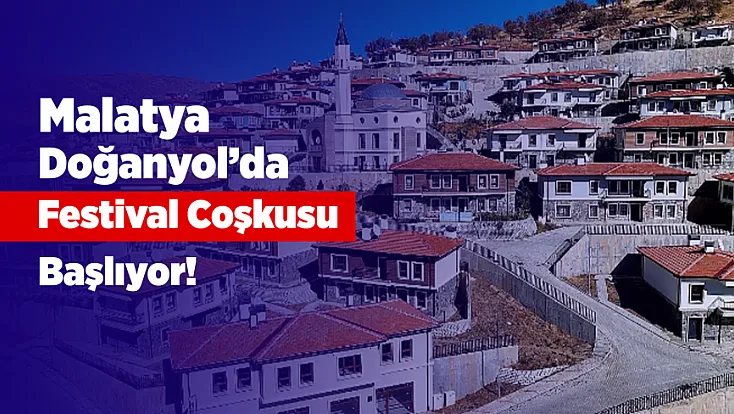 Doğanyol'da Geri Sayım Başladı! Kültür Ve Müzik Dolu Festival Kapılarını Açıyor