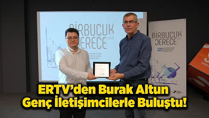 ERTV’den Burak Altun Genç İletişimcilerle Buluştu
