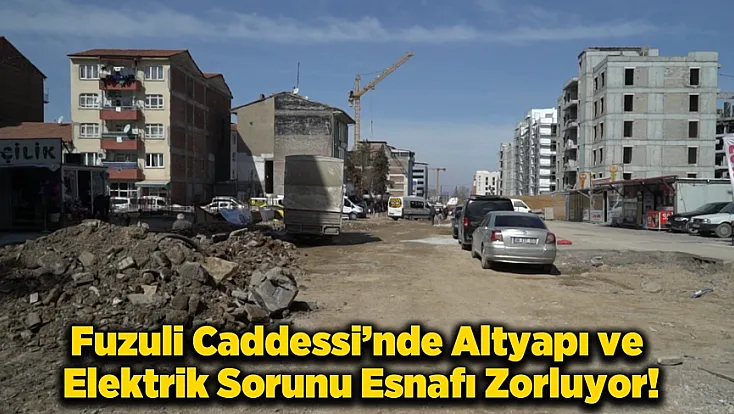 Fuzuli Caddesi’nde Elektriksiz Günler: Esnaf Kepenk Kapatıyor