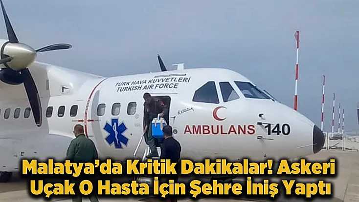 Gökyüzünde Dev Operasyon! Malatya’daki Hasta İçin Zaman Durduruldu