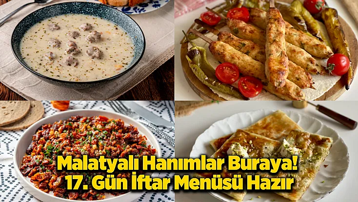 Hanımlar Bu Lezzet Kaçmaz! 17. Gün İftar Sofrasını Sanata Dönüştüren Malatya Menüsü
