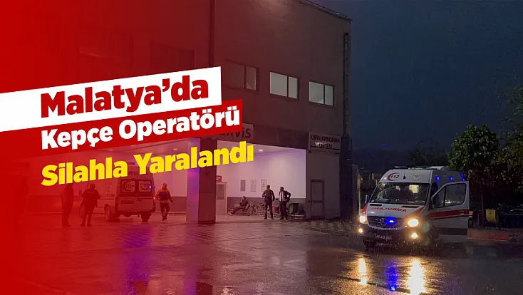 Hekimhan’da Silahla Yaralanan İşçi Malatya’ya Sevk Edildi!