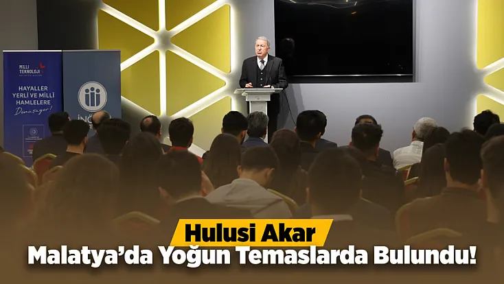 Hulusi Akar’dan Malatya Çıkarması! Teşkilat, Belediye ve Gençlerle Buluştu