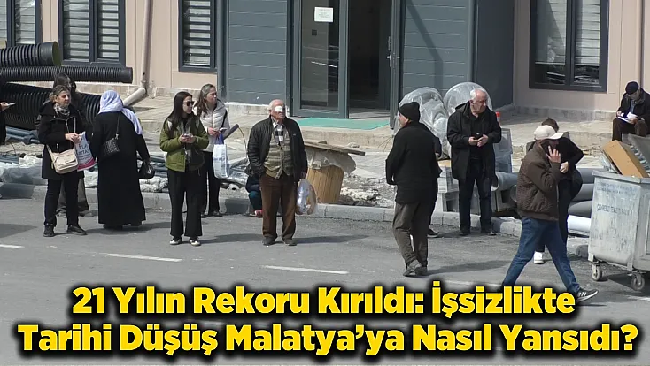 İşsizlikte Tarihi Eşik: Türkiye Genelindeki %8,3’lük Düşüş Malatya'da Ne İfade Ediyor?