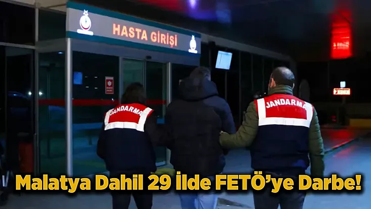 Jandarma’dan 29 İlde Eş Zamanlı FETÖ Operasyonu: Malatya’da da Şüpheliler Yakalandı