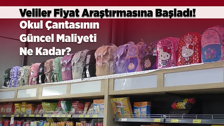 Kırtasiye Alışverişine Çıkacak Veliler Dikkat! Okul Çantası Doldurmanın Maliyeti Belli Oldu