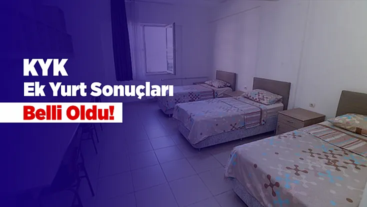 KYK Ek Yurt Sonuçları Açıklandı! Kayıt Takvimi Belli Oldu