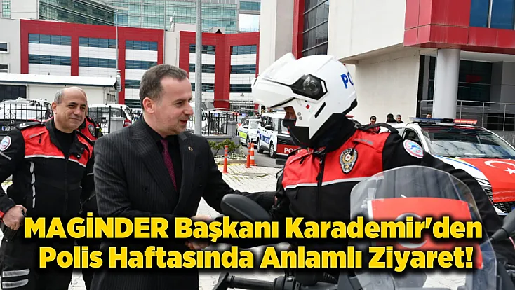 MAGİNDER Başkanı’ndan Polislere Sürpriz Kutlama!