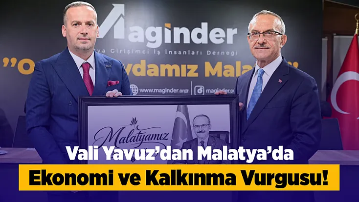 MAGİNDER Toplantısında Malatya’nın Geleceği Konuşuldu!