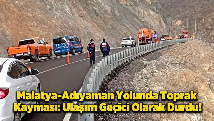 Malatya-Adıyaman Yolunda Korkutan Heyelan! Dev Kayalar Yolu Kapattı!