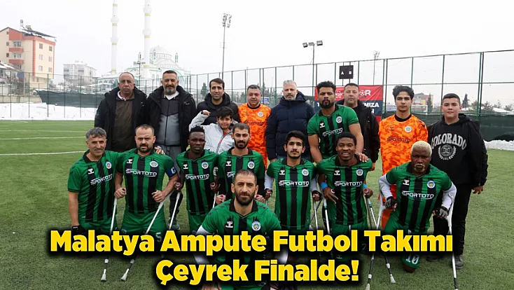 Malatya Ampute Futbol Takımı Türkiye Kupası’nda Çeyrek Finalde