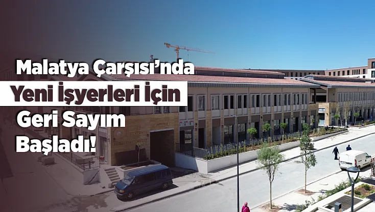 Malatya Battalgazi'de Çarşı Projesinde Teslim Takvimi Netleşti!