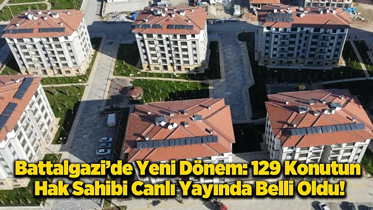 Malatya Battalgazi’de Konut Sevinci: 129 Hak Sahibi İçin Kura Heyecanı!