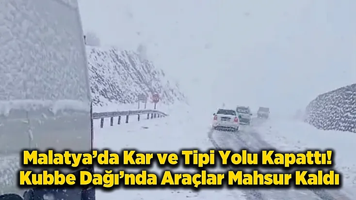 Malatya Beyaza Büründü, Geçitler Kapandı! Çok Sayıda Araç Yolda Mahsur Kaldı