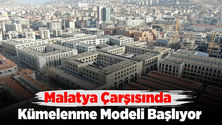 Malatya Çarşısı İçin Kümelenme Kararı Meclisten Geçti!