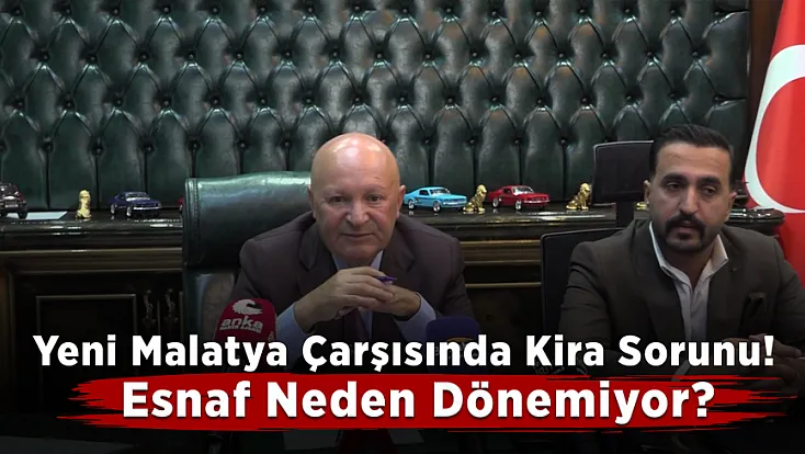 Malatya Çarşısında Hareketlilik Beklenirken Kira Sorunu Ortaya Çıktı!