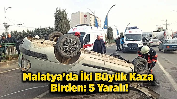 Malatya Çevreyolu'nda Peş Peşe Kazalar: 5 Yaralı