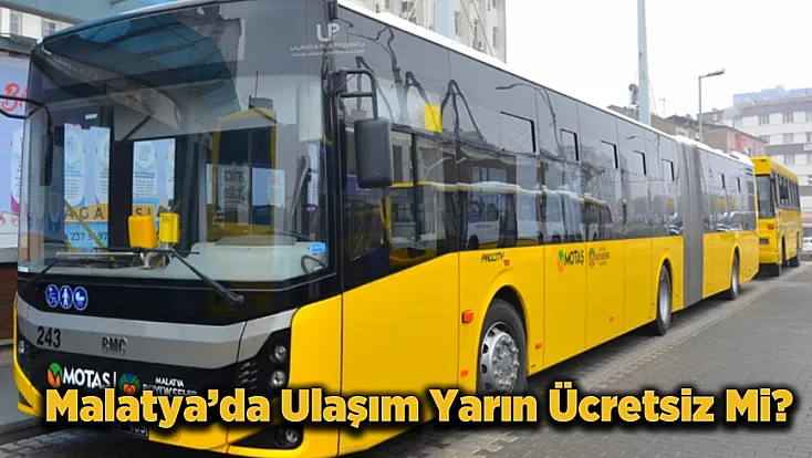 Malatya’da 1 Mayıs’ta Ulaşım Ücretsiz mi? İşte Yarınki Seferlerin Detayları